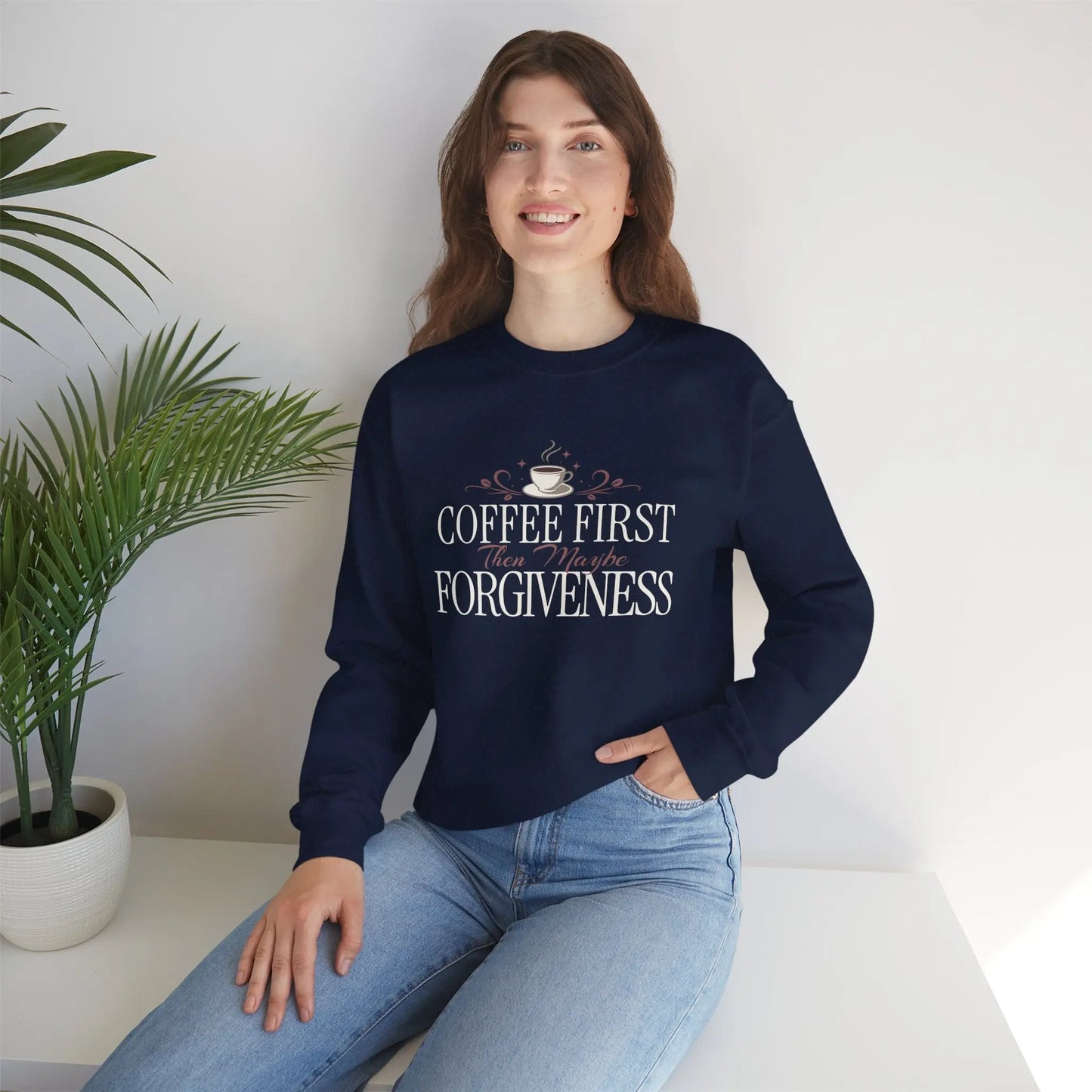 Coffee First Then Maybe Forgiveness Sweatshirt Printify