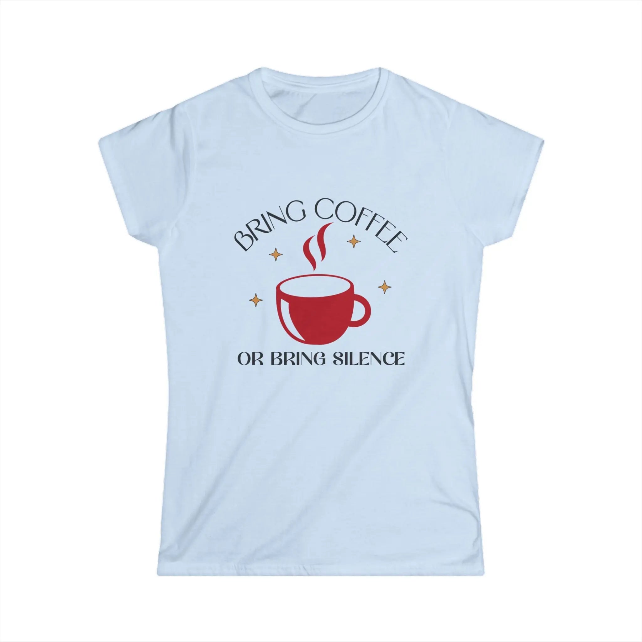 Bring Coffee Tshirt - Bring Coffee or Bring Silence decorative coffee tee Printify
