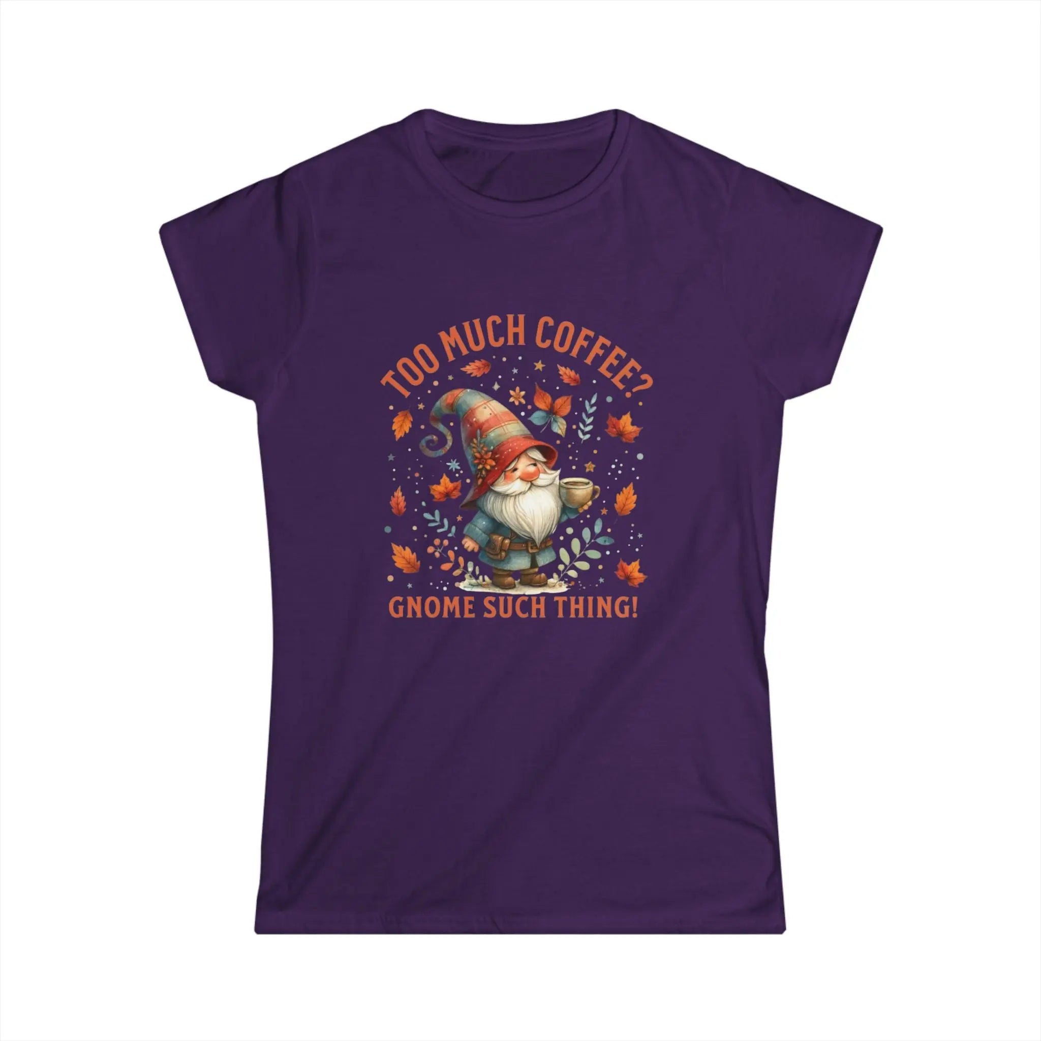 Too Much Coffee T-shirt - Cute Coffee Lover Shirt, Funny Gnome Apparel, Autumn Vibes, Gift for Her, Casual Everyday Wear Printify