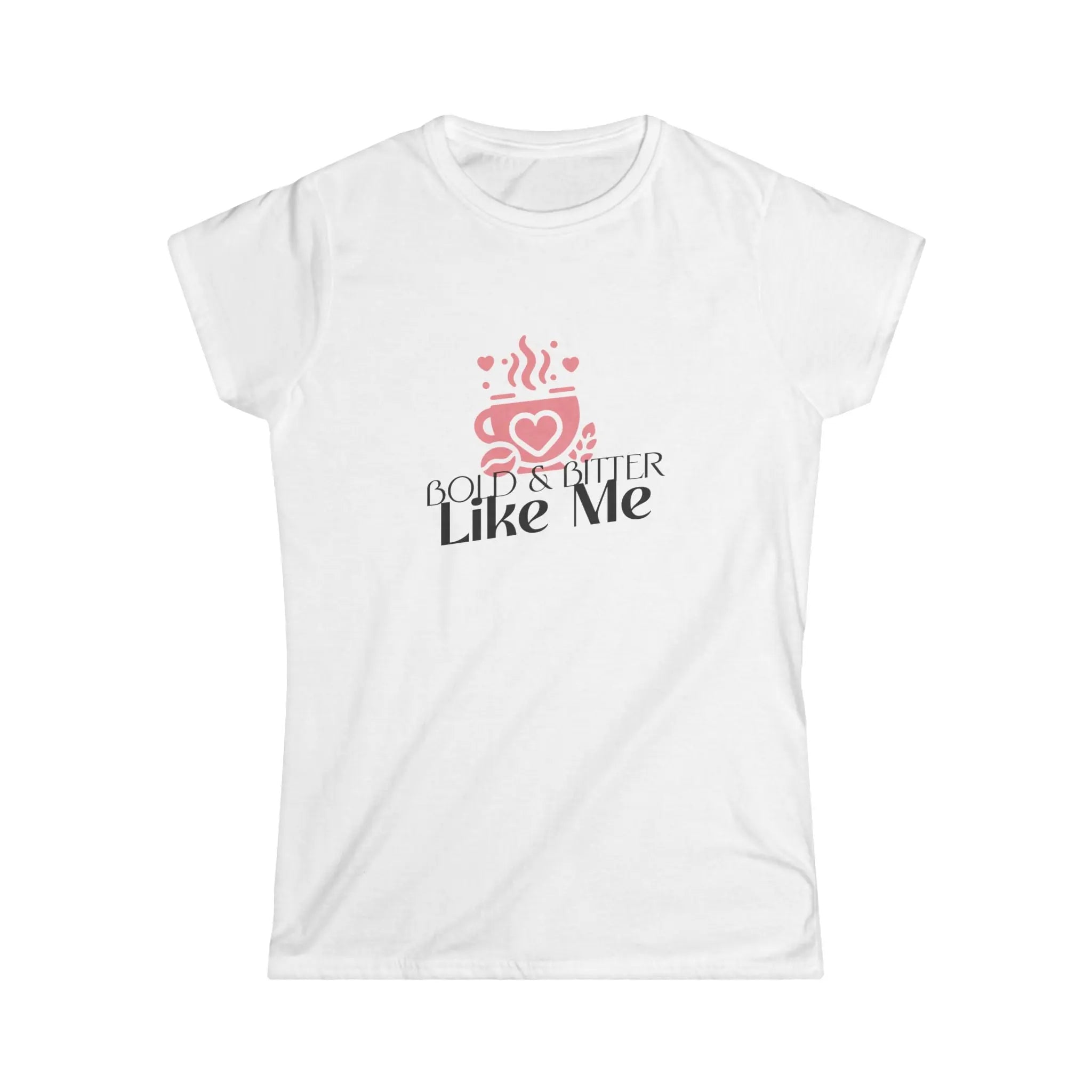 Bold & Bitter Tshirt Printify