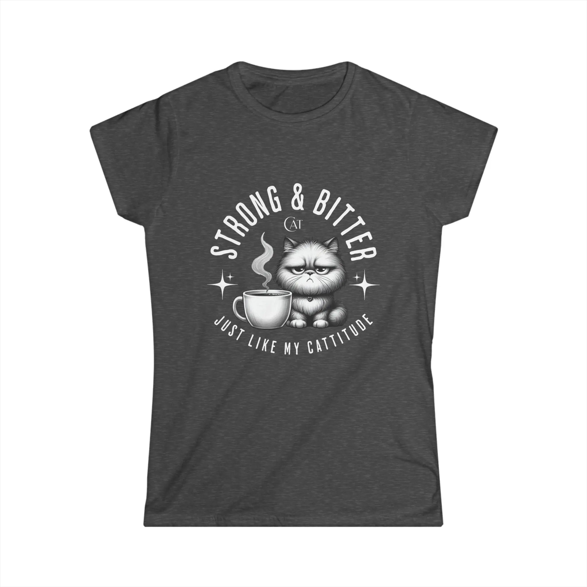 Strong & Bitter Tshirt - Just Like My Cattitude Printify