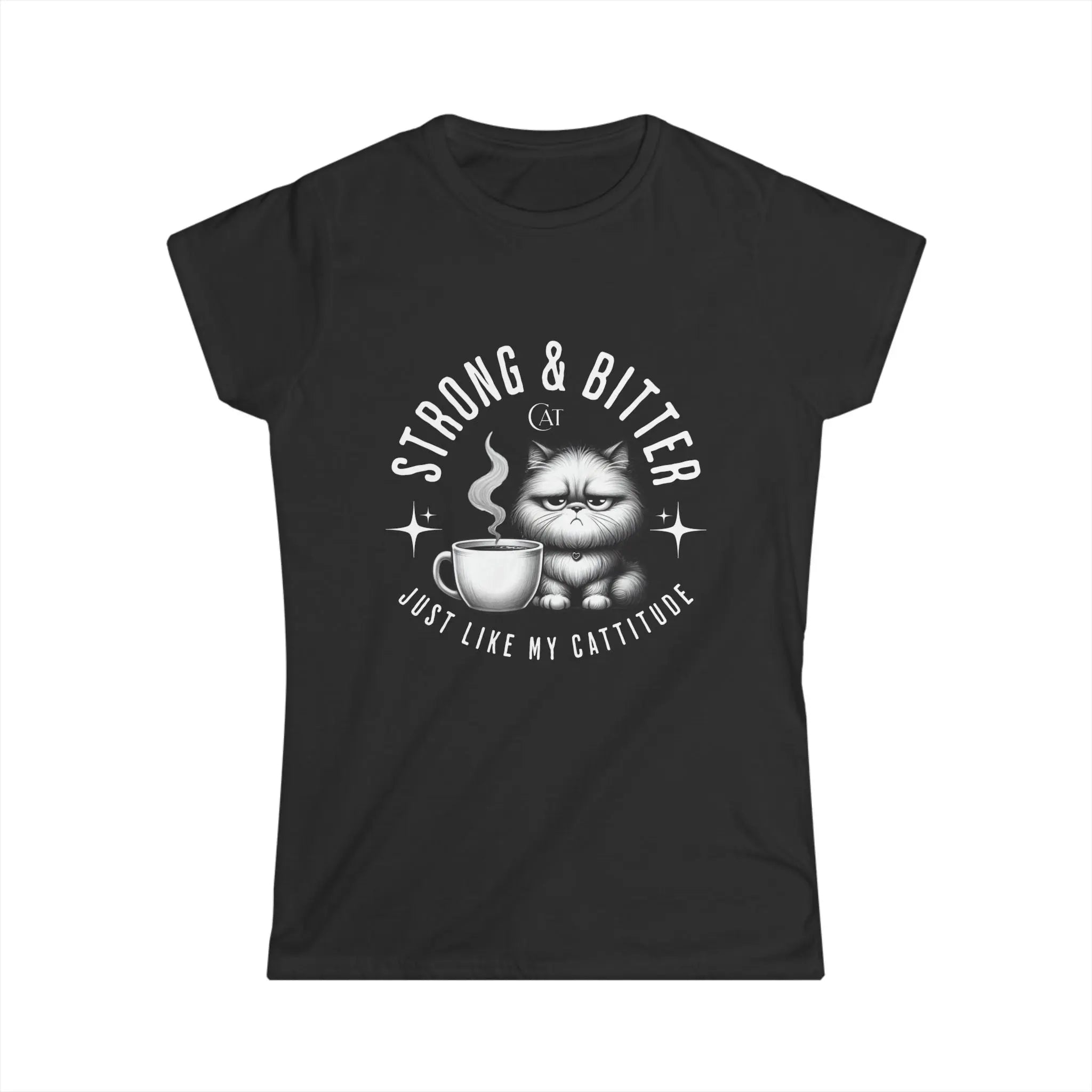 Strong & Bitter Tshirt - Just Like My Cattitude Printify