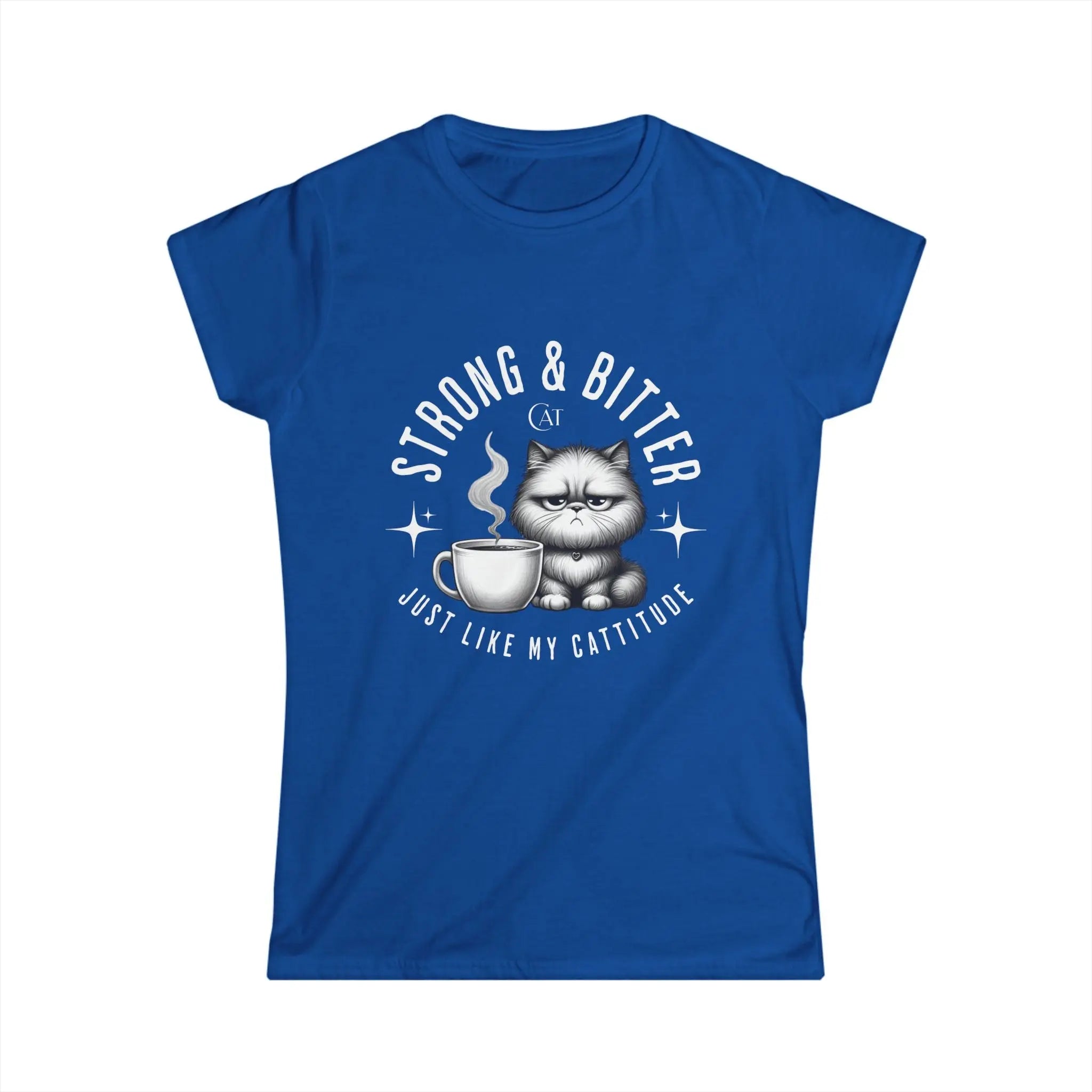 Strong & Bitter Tshirt - Just Like My Cattitude Printify