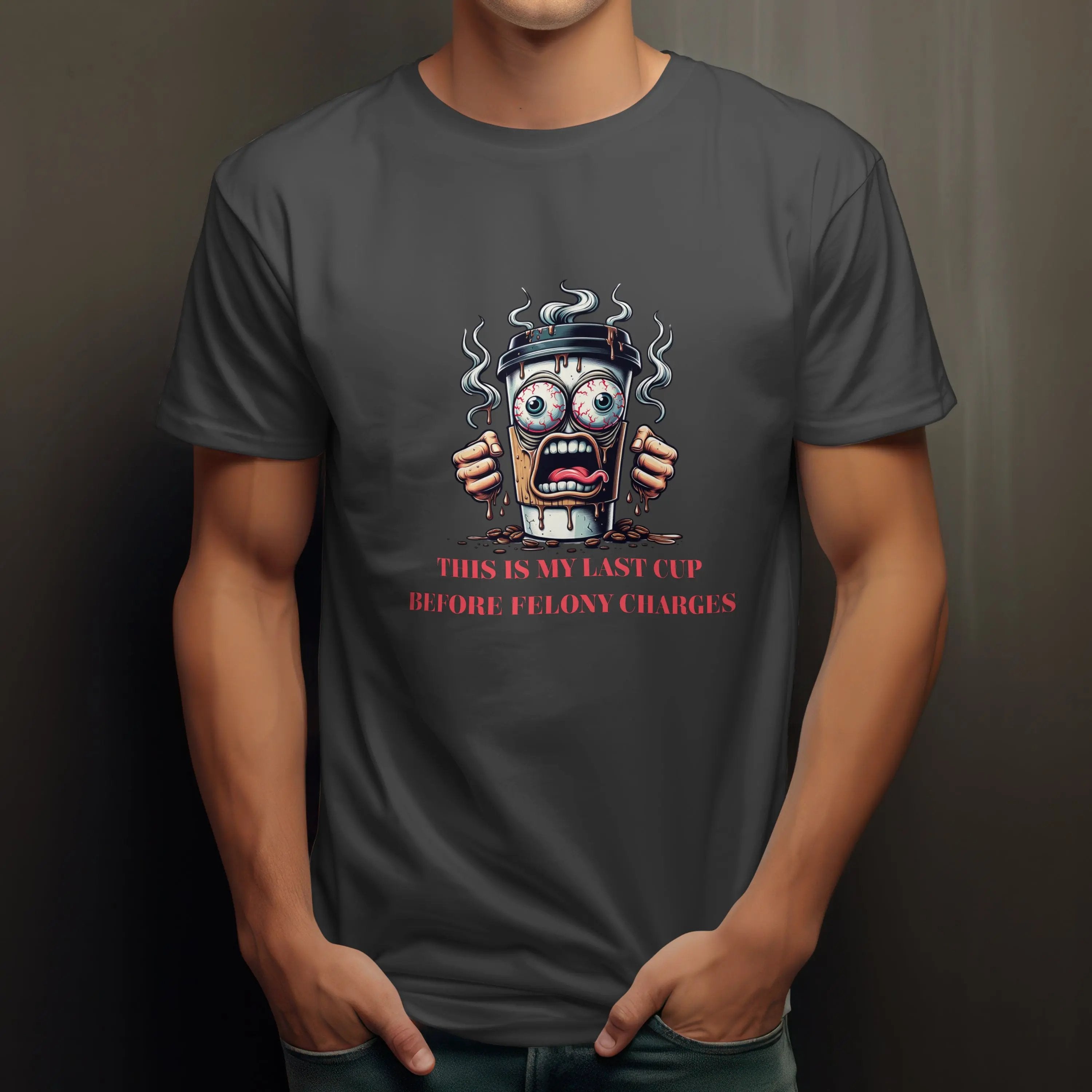Funny Coffee Cup T-Shirt – “Last Cup Before Felony Charges” - Boldly Bitter Company