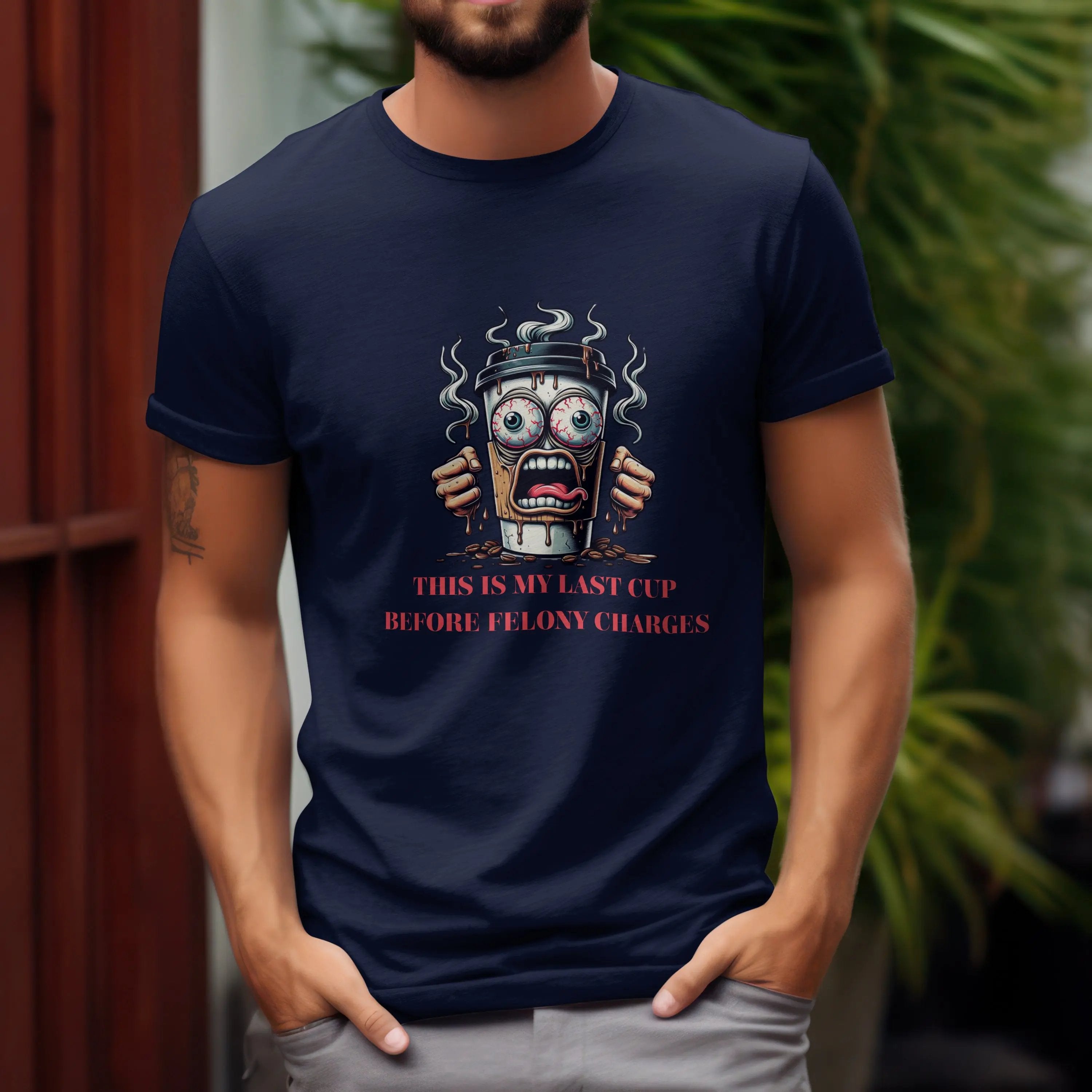 Funny Coffee Cup T-Shirt – “Last Cup Before Felony Charges” - Boldly Bitter Company