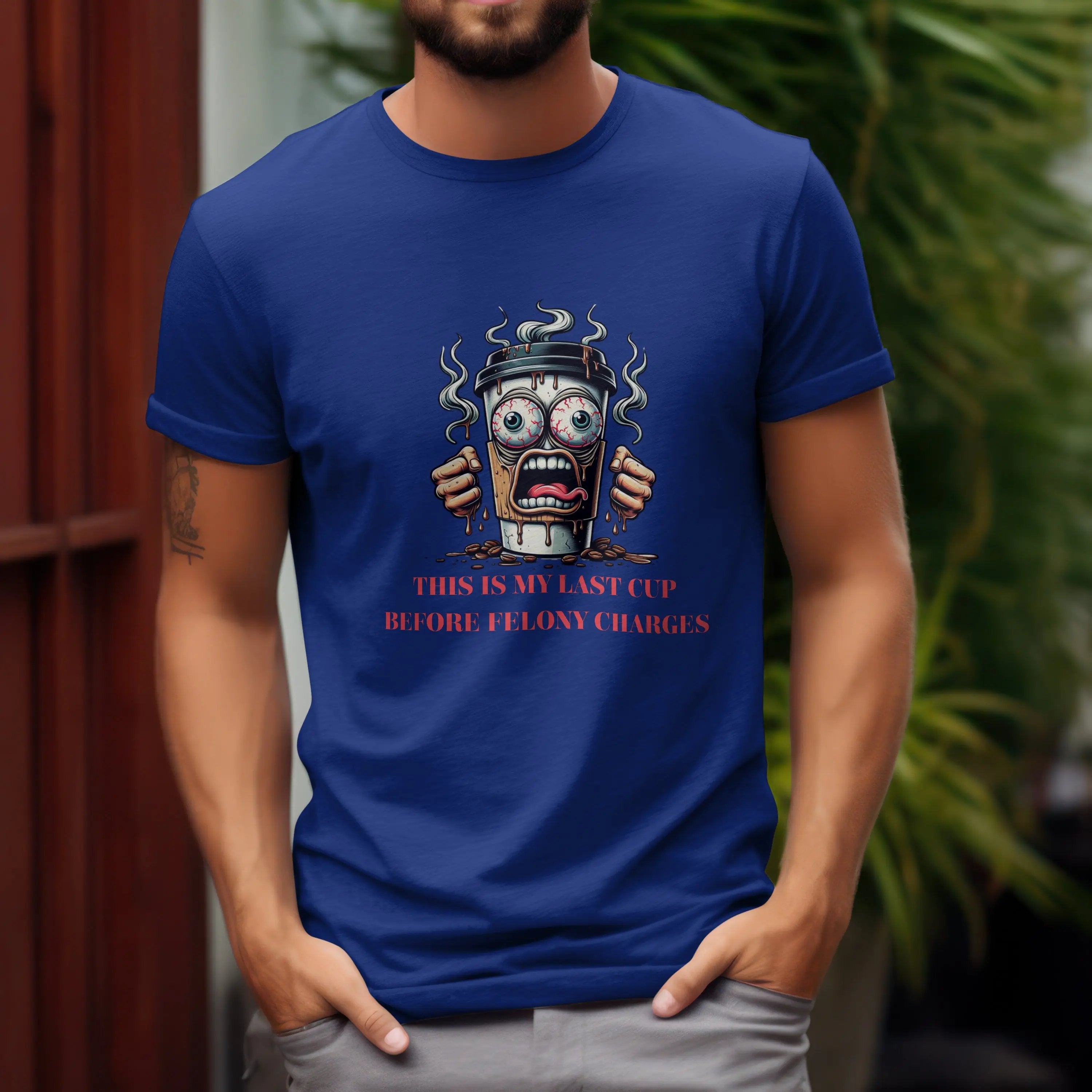Funny Coffee Cup T-Shirt – “Last Cup Before Felony Charges” - Boldly Bitter Company