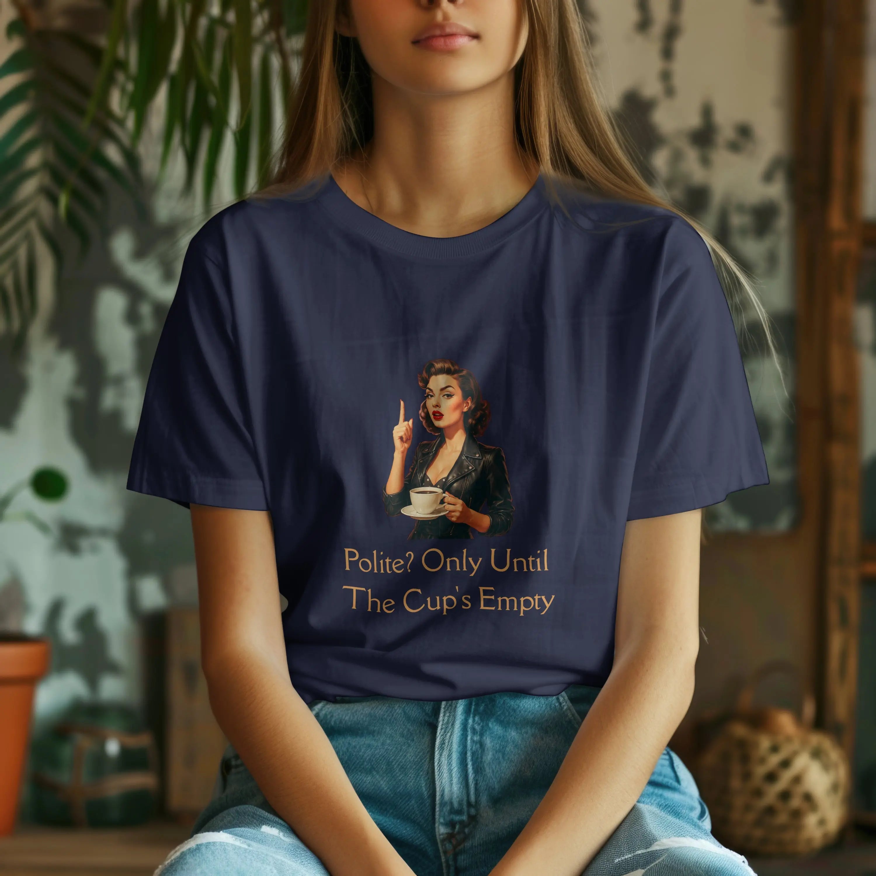 Polite Tshirt - Only Until The Cup's Empty Printify