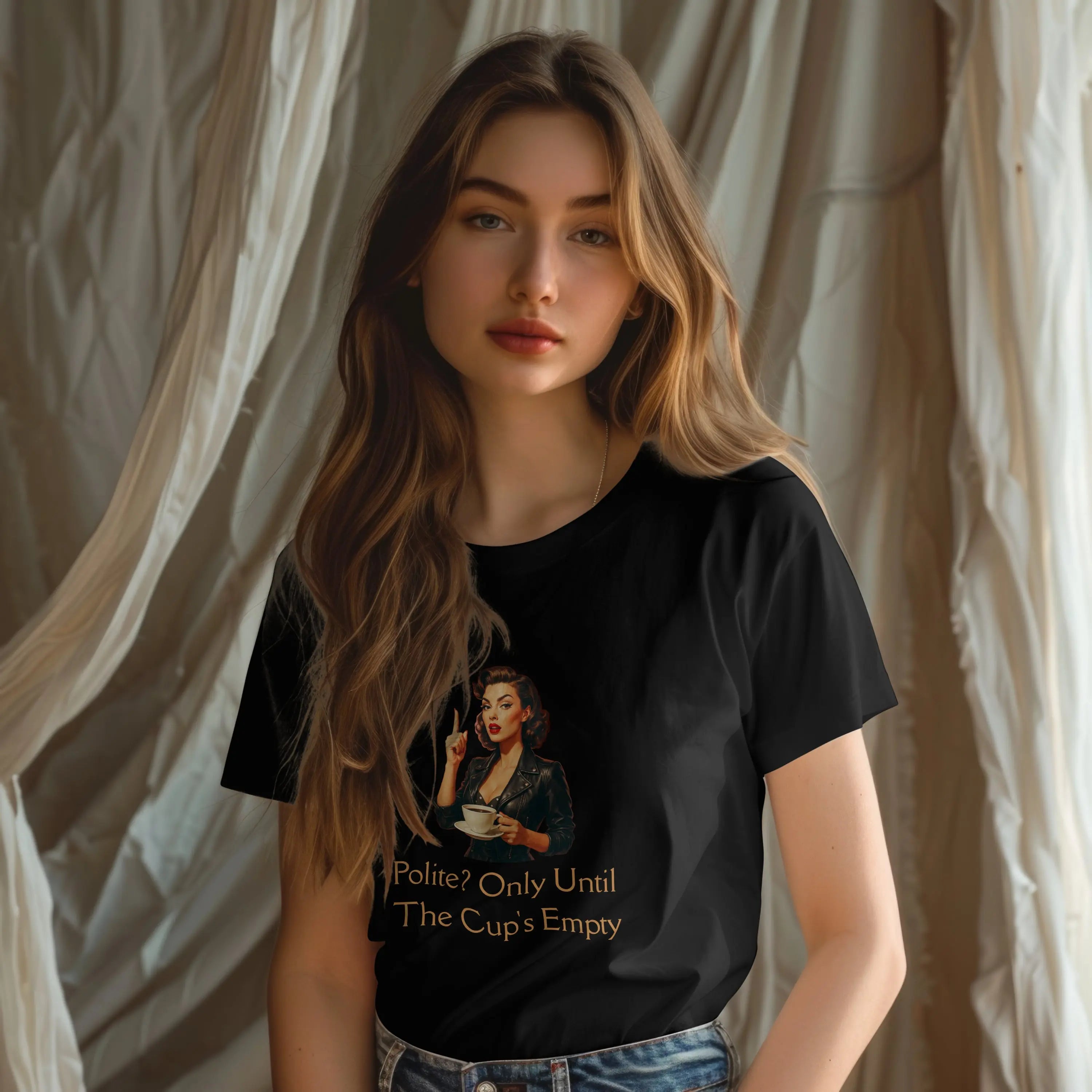 Polite Tshirt - Only Until The Cup's Empty Printify