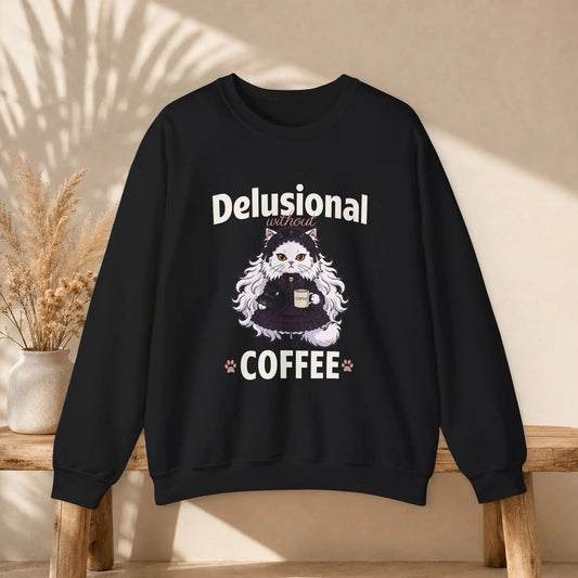 Delusional Without Coffee Sweatshirt Printify