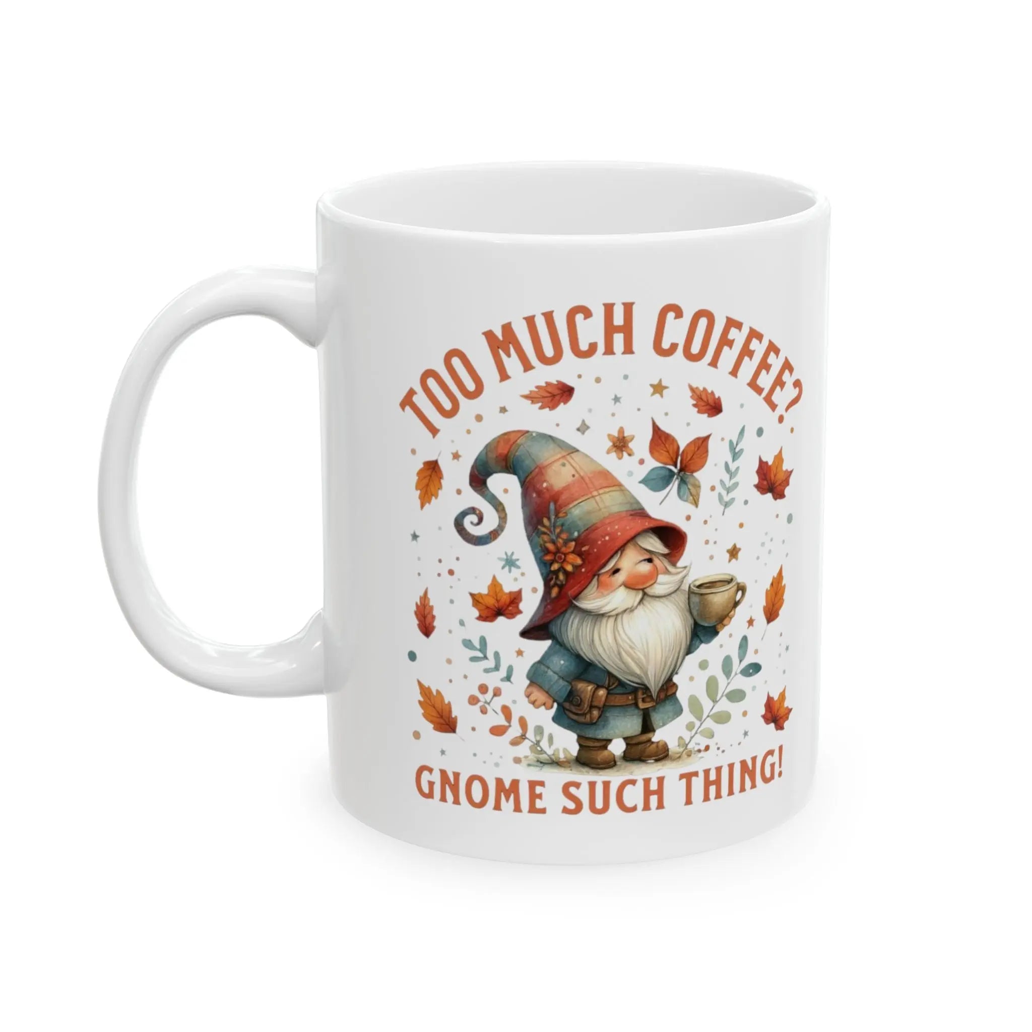 Too Much Coffee Mug | Autumn-Themed Ceramic Cup for Coffee Lovers, Gift for Him/Her, Cozy Home Decor, Cute Kitchenware Printify