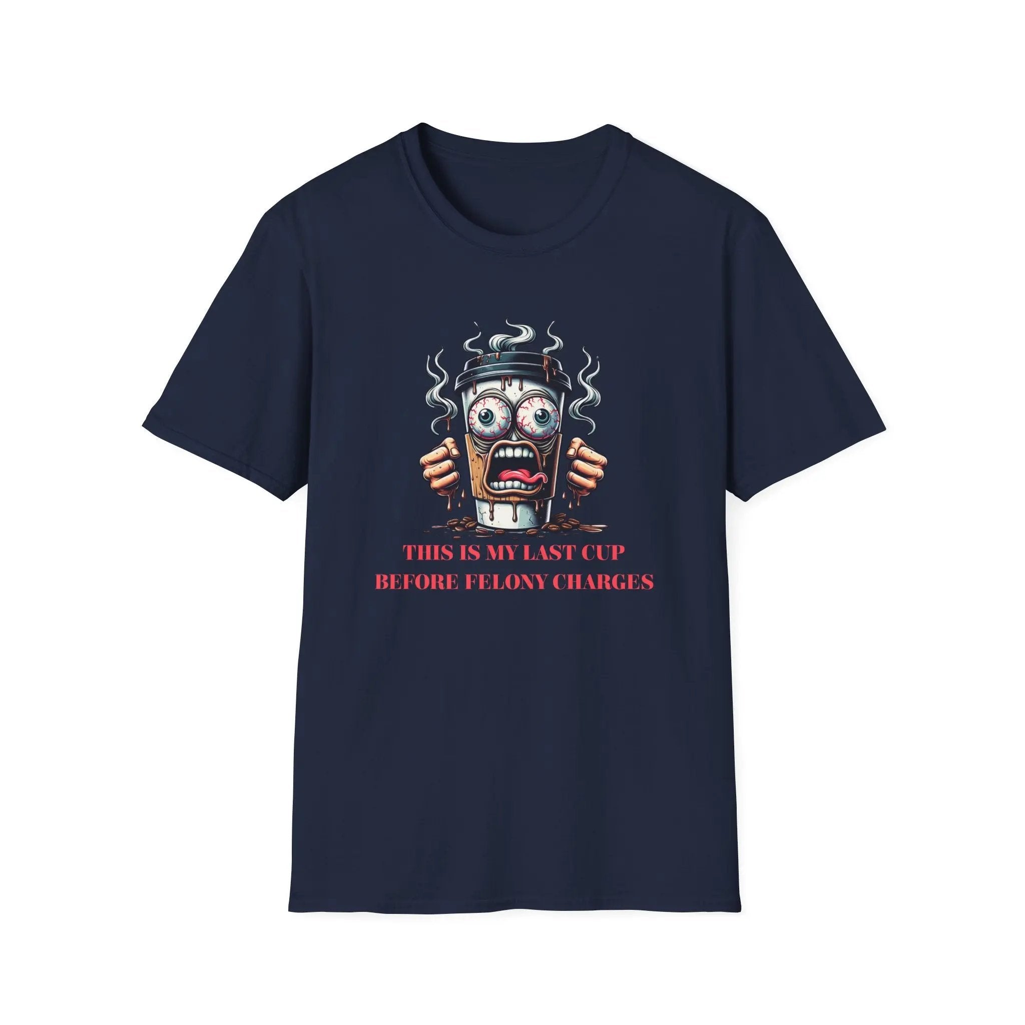 Funny Coffee Cup T-Shirt – “Last Cup Before Felony Charges” - Boldly Bitter Company