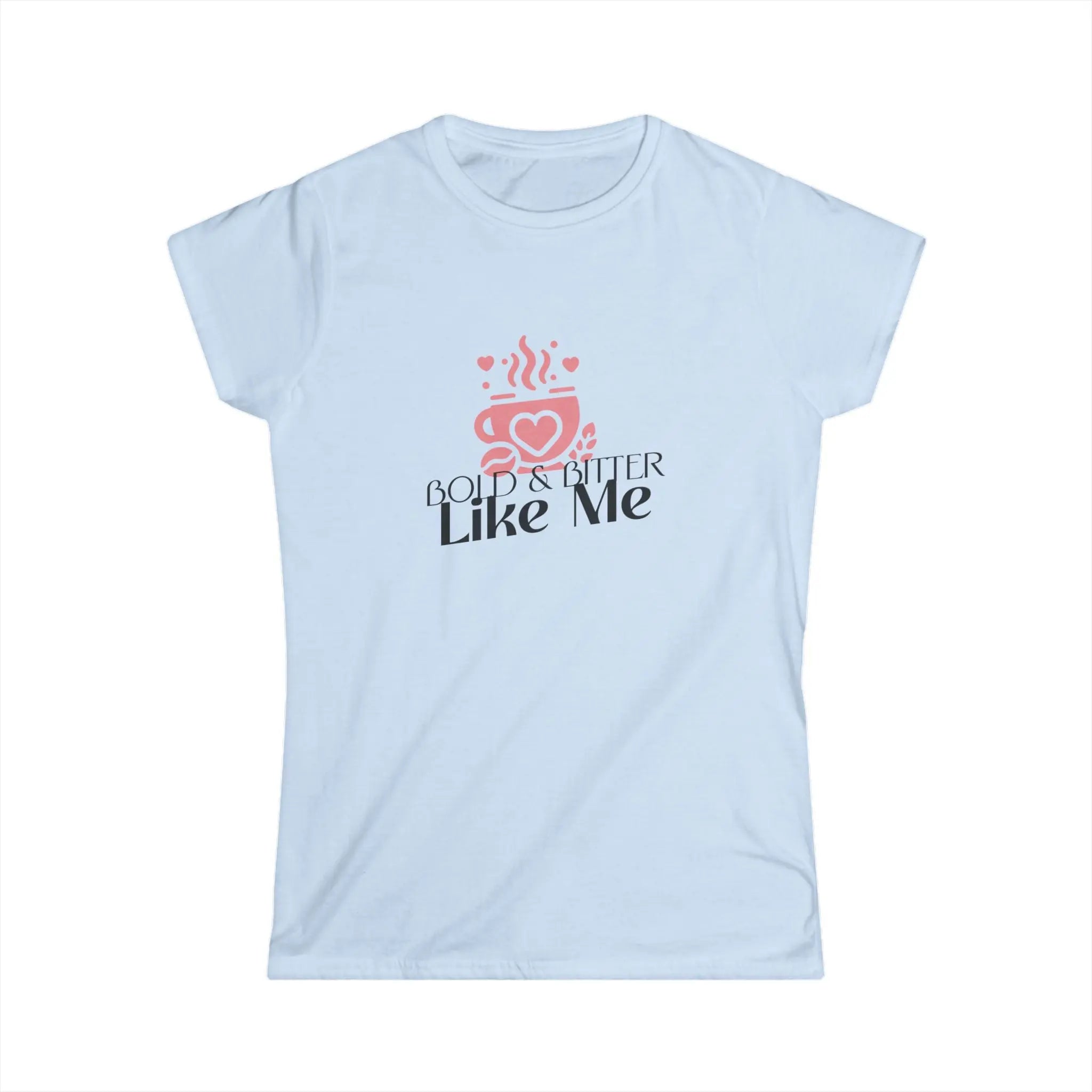 Bold & Bitter Tshirt Printify