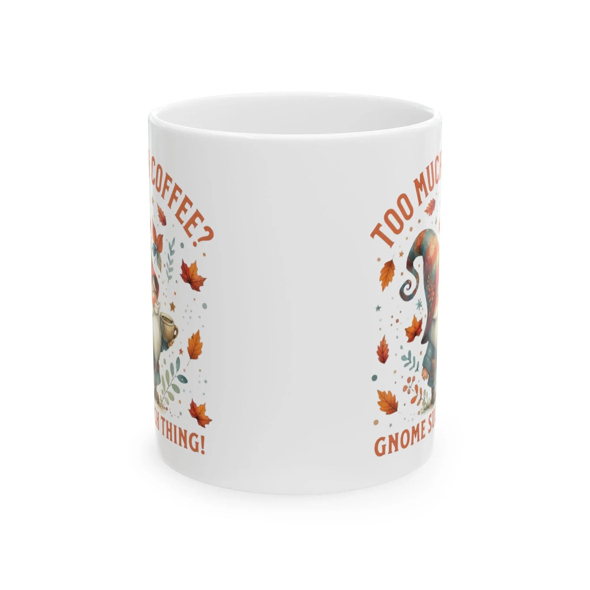 Too Much Coffee Mug | Autumn-Themed Ceramic Cup for Coffee Lovers, Gift for Him/Her, Cozy Home Decor, Cute Kitchenware Printify