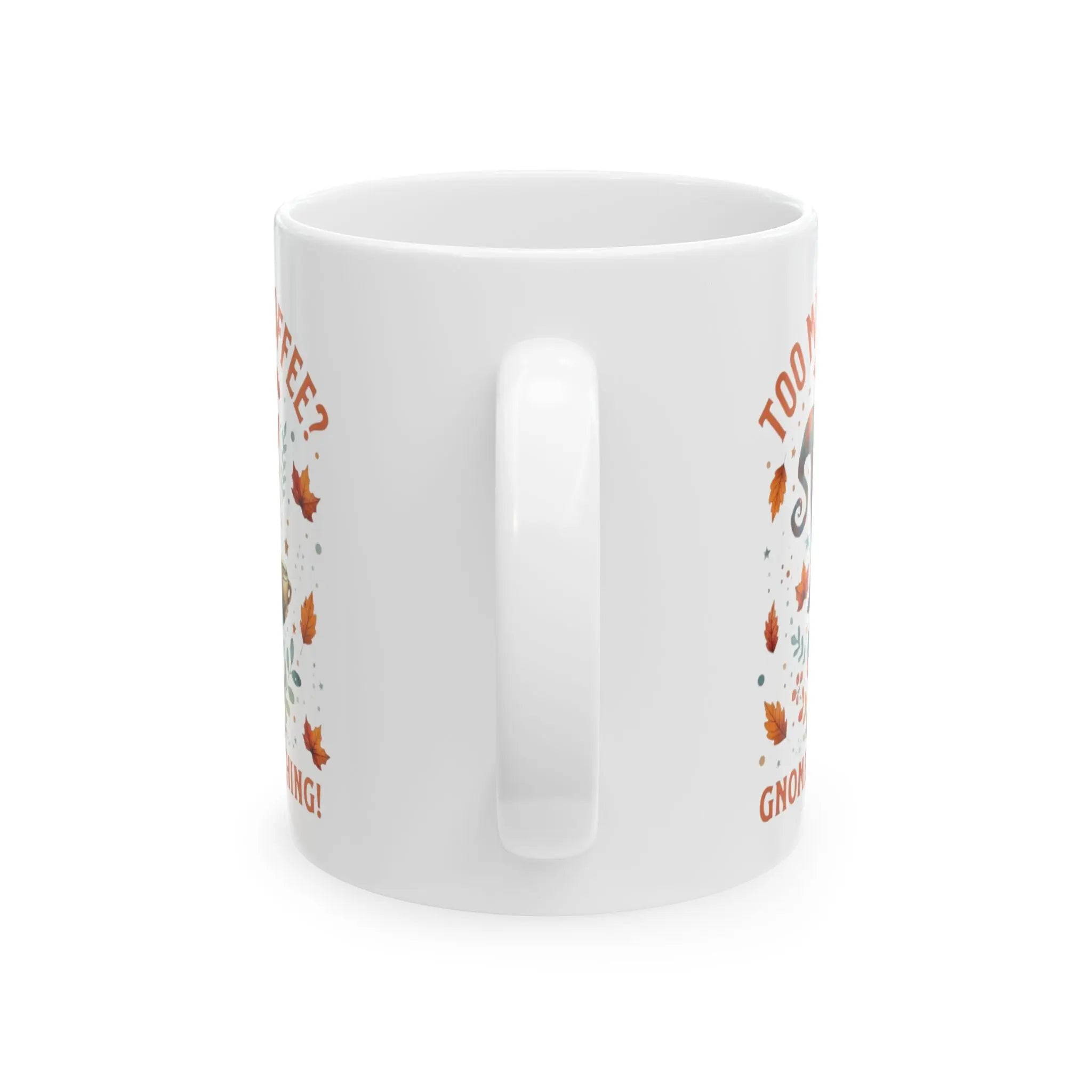 Too Much Coffee Mug | Autumn-Themed Ceramic Cup for Coffee Lovers, Gift for Him/Her, Cozy Home Decor, Cute Kitchenware Printify