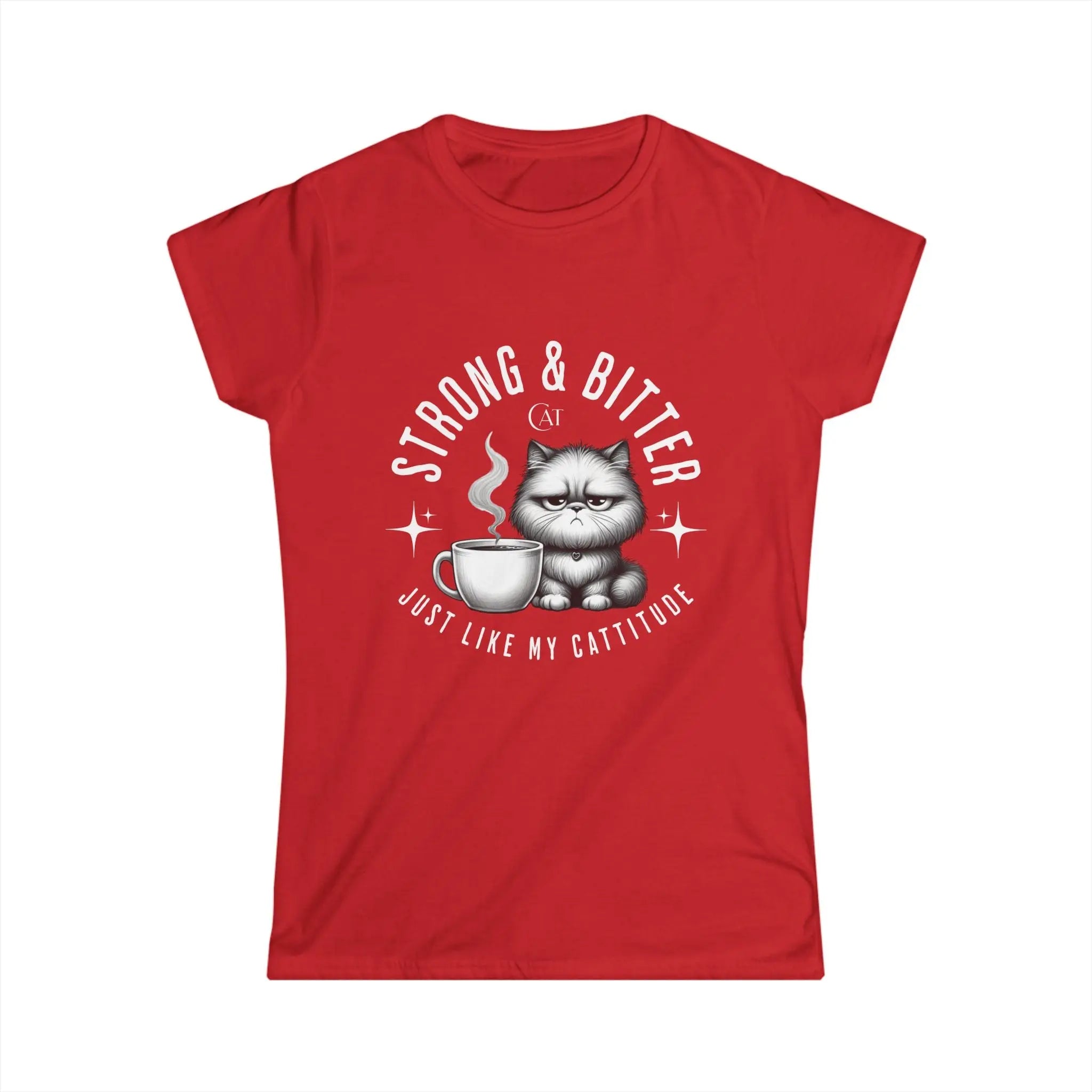Strong & Bitter Tshirt - Just Like My Cattitude Printify