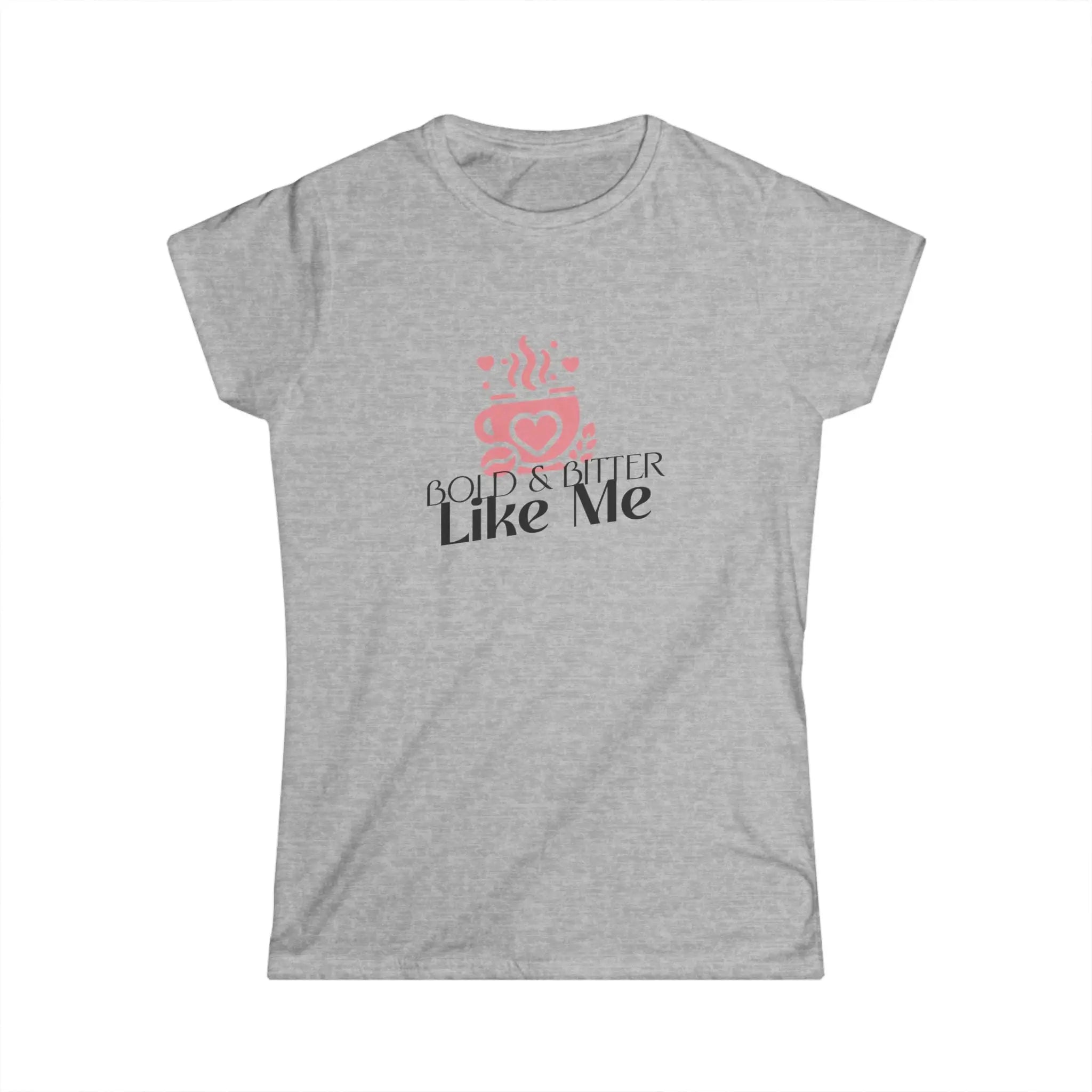 Bold & Bitter Tshirt Printify