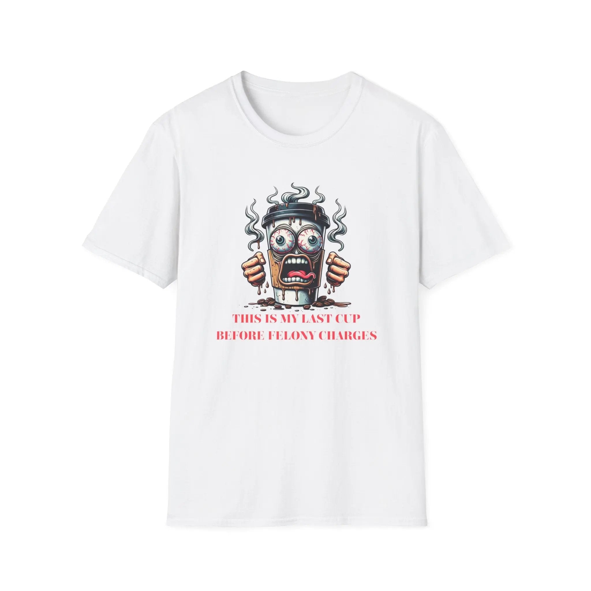 Funny Coffee Cup T-Shirt – “Last Cup Before Felony Charges” - Boldly Bitter Company