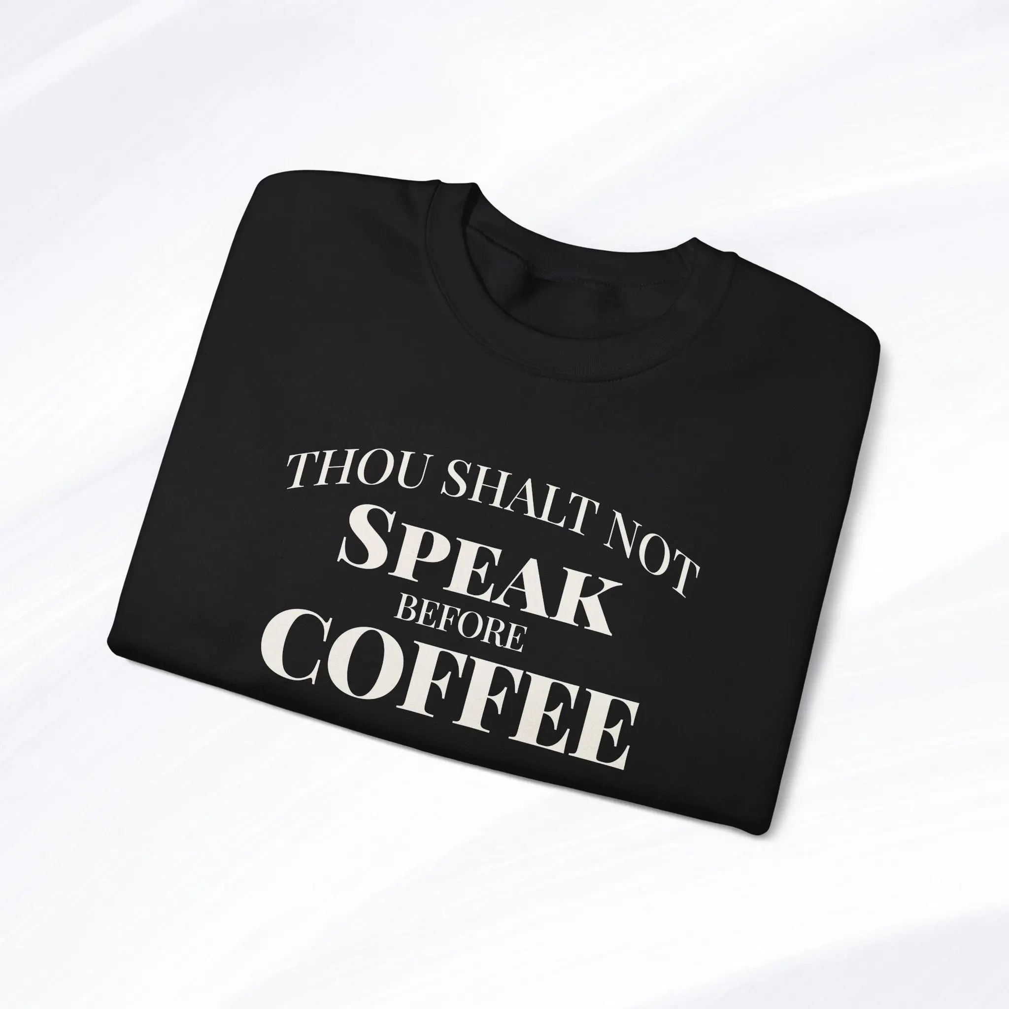 Thou Shalt Not Speak Before Coffee Sweatshirt Printify