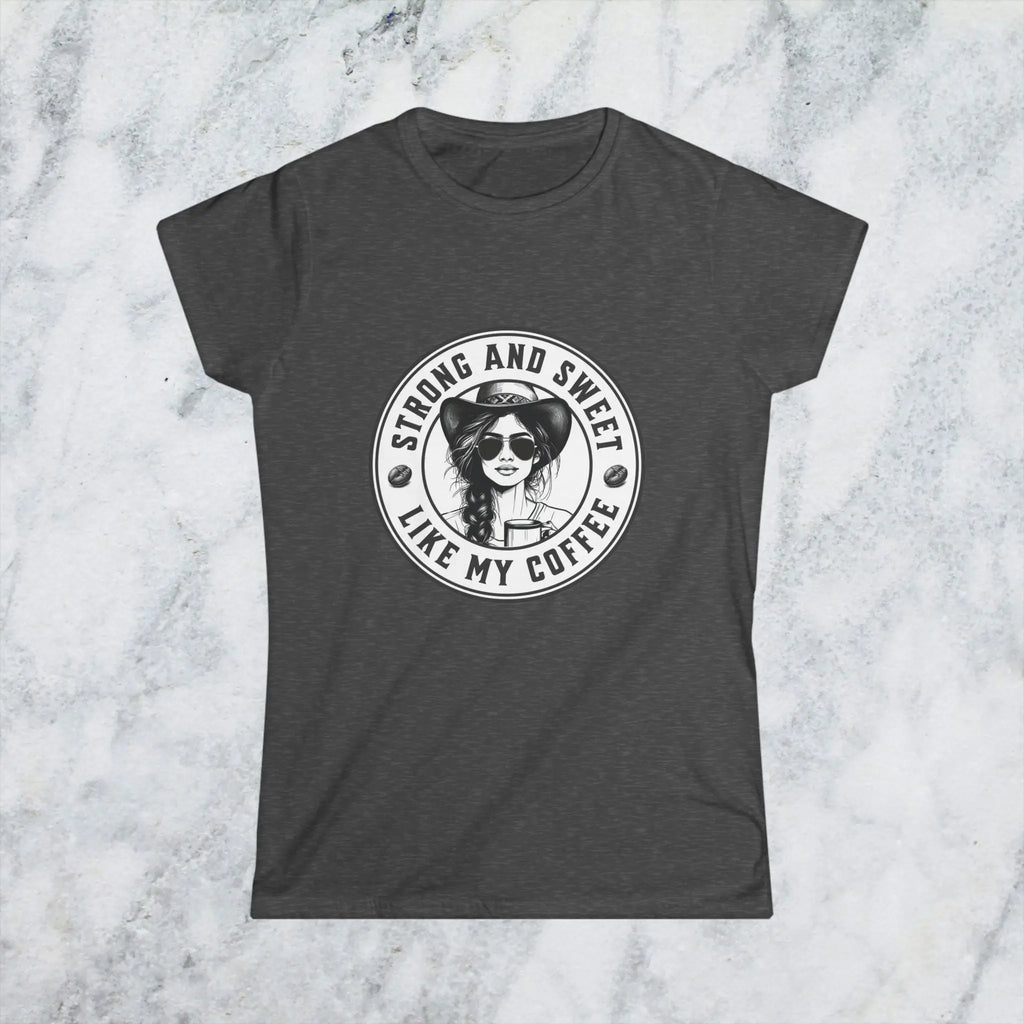 Sweet and Strong T-Shirt – Funny Coffee Lover Tee for Women, Empowering Caffeine Queen Shirt, Bold Morning Gift Idea Printify
