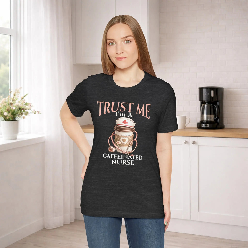 Caffeinated Nurse T‑Shirt — "Trust Me I'm a Caffeinated Nurse" Coffee & Stethoscope Tee - Boldly Bitter Company