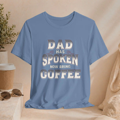 Dad Has Spoken Tee Printify