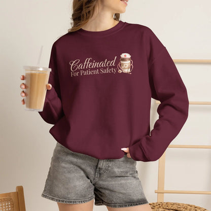 Caffeinated for Patient Safety Sweatshirt Printify