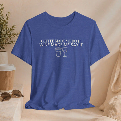 Wine Made Me Say It T‑Shirt Printify