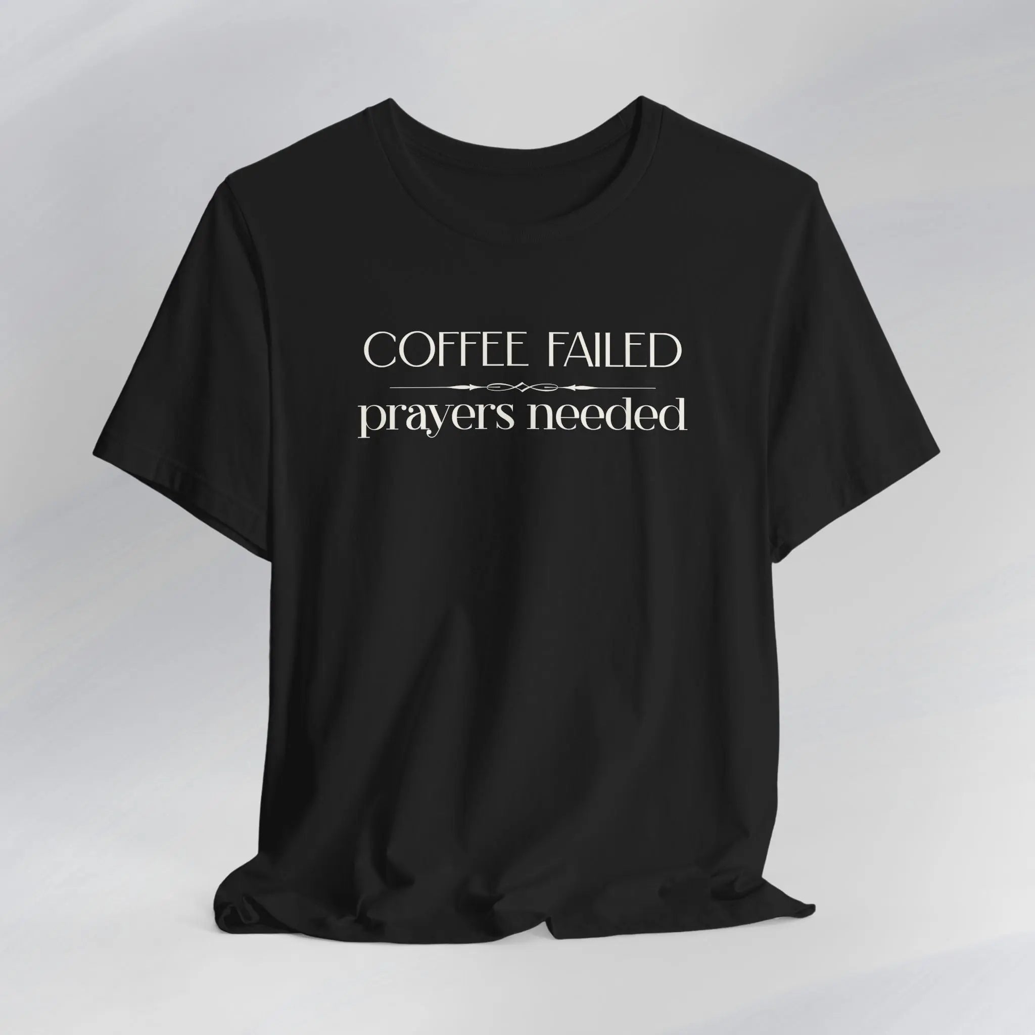 Coffee Failed Prayers Needed Tee Printify