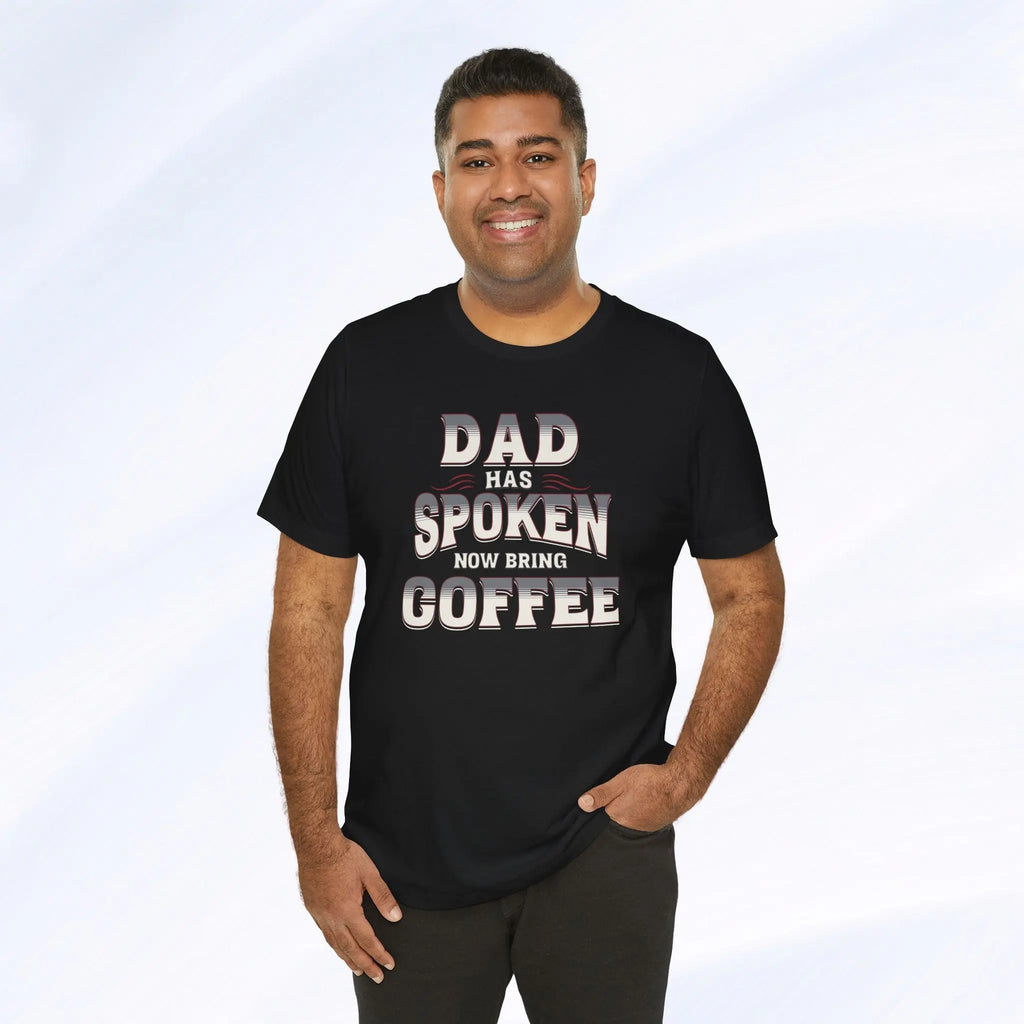 Dad Has Spoken Tee Printify
