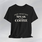 Thou Shalt Not Speak Coffee T-Shirt Printify