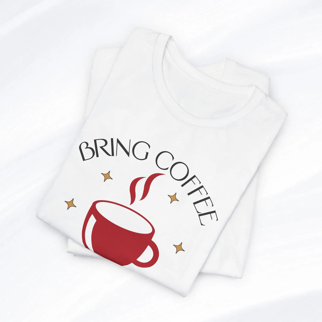 Bring Coffee Tee Printify