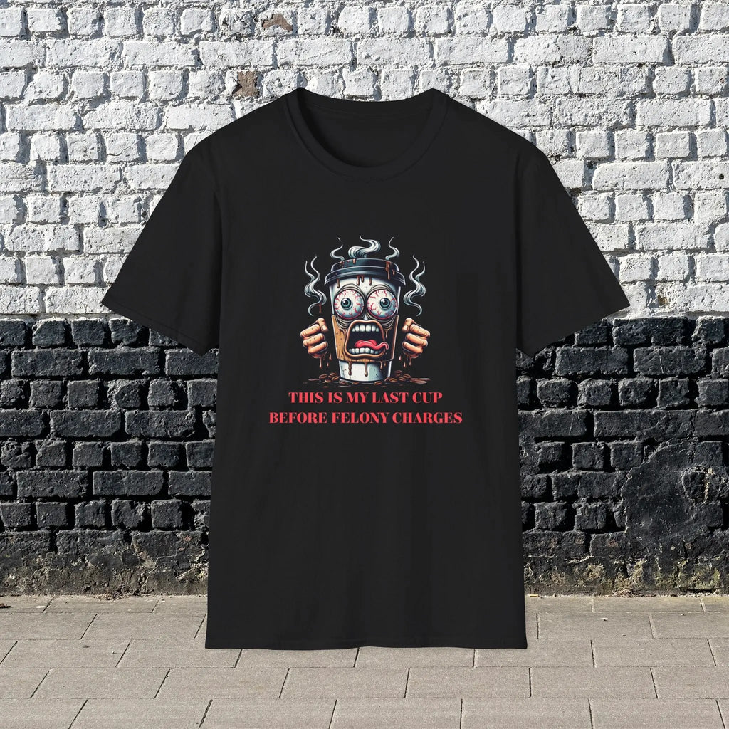 Felony Coffee Cup T-Shirt – “Last Cup Before Felony Charges” Printify