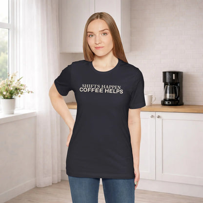 Shifts Happen Coffee Helps Tee - Boldly Bitter Company