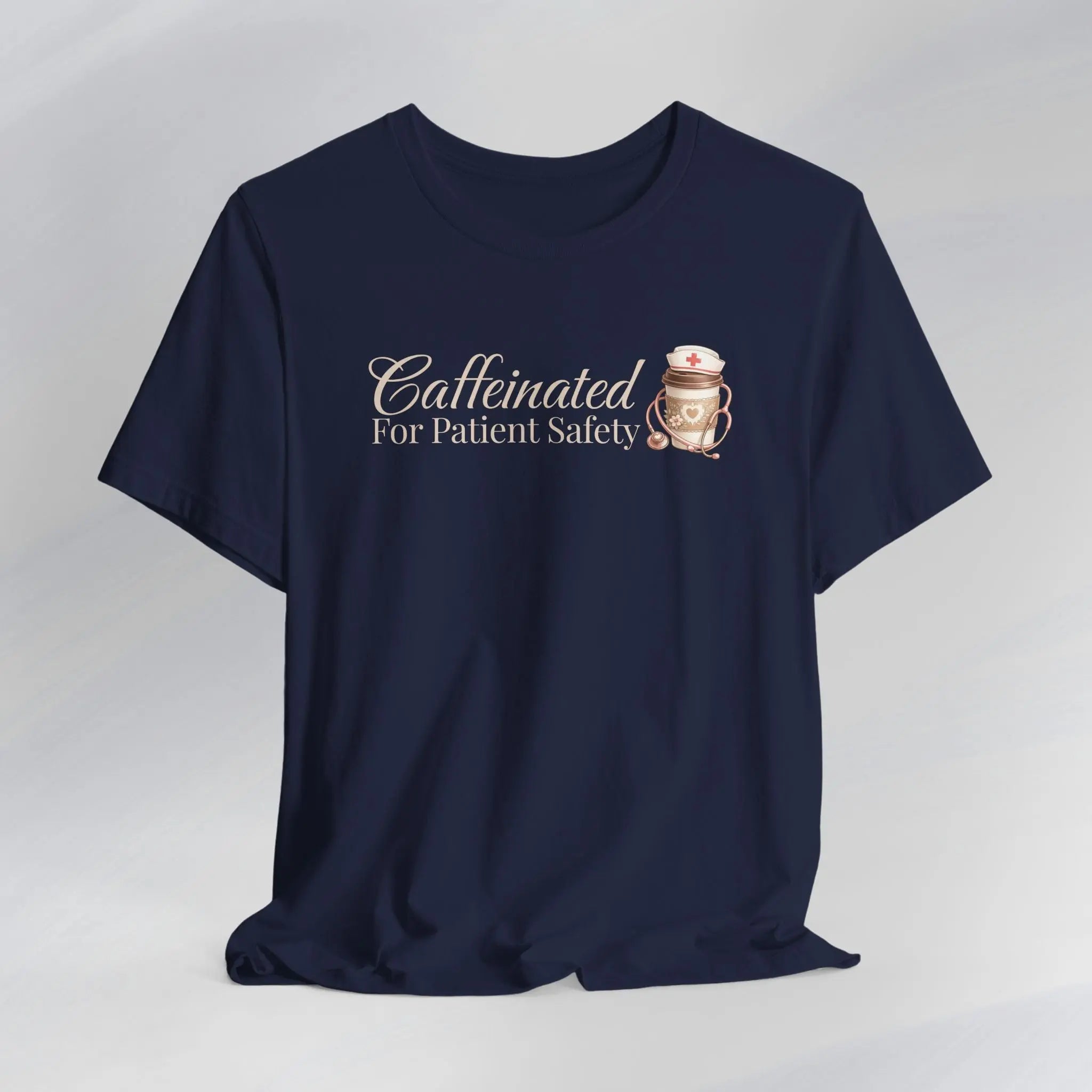 Caffeinated For Patient Safety Tee Printify