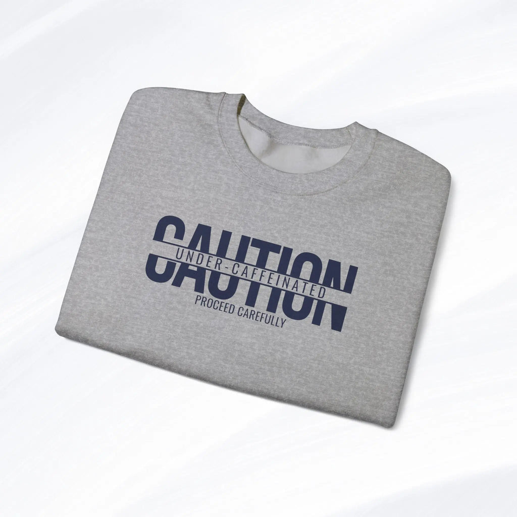 Caution Undercaffeinated Sweatshirt Printify
