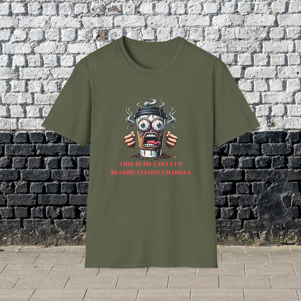 Felony Coffee Cup T-Shirt – “Last Cup Before Felony Charges” Printify