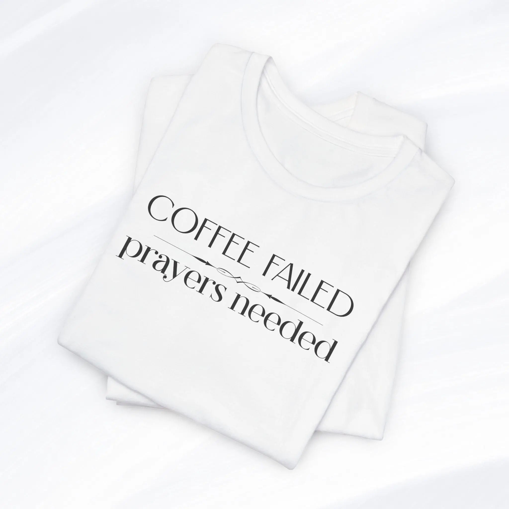 Coffee Failed Prayers Needed Tee Printify
