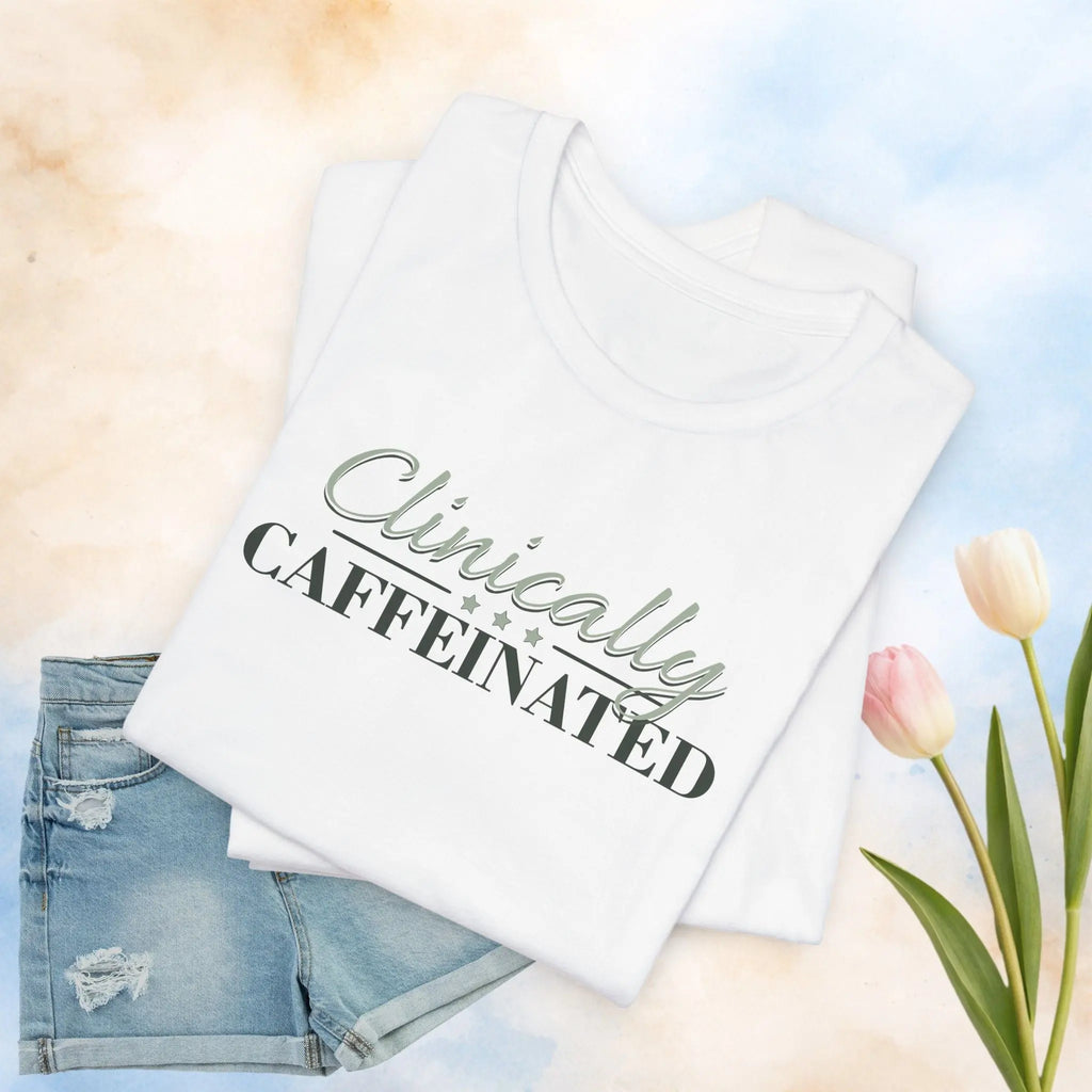 Clinically Caffeinated Tee Printify