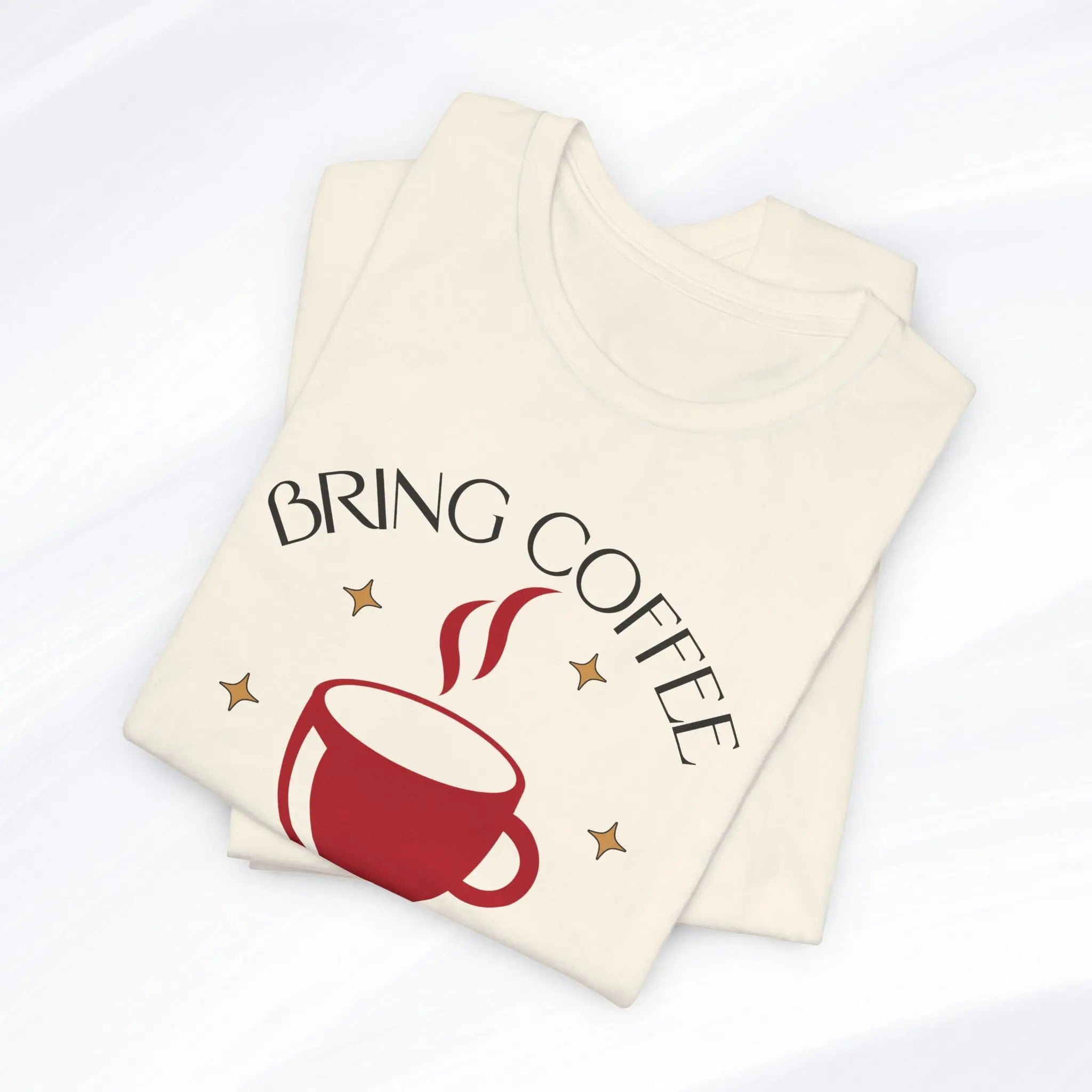 Bring Coffee Tee Printify