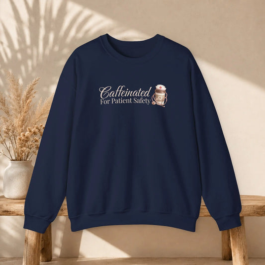 Caffeinated for Patient Safety Sweatshirt Printify