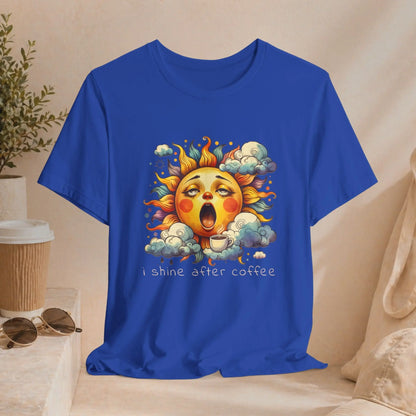 Shine After Coffee T-Shirt Printify