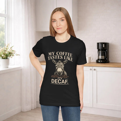 Coffee Tastes Like Decaf Tee - Boldly Bitter Company