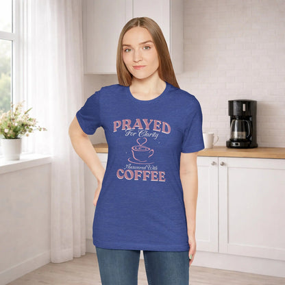 Prayed for Clarity T-shirt Printify
