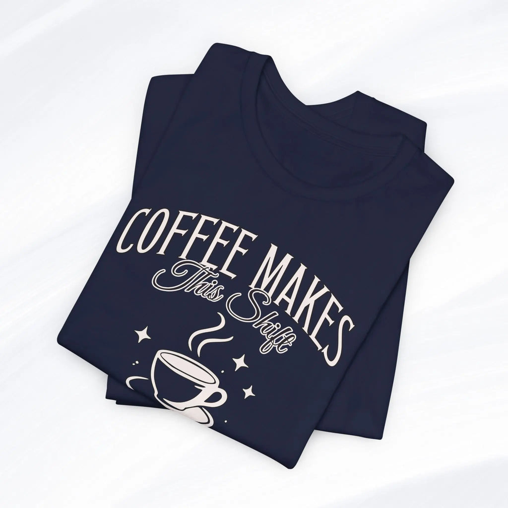 Coffee Makes This Shift Tolerable T‑Shirt - Boldly Bitter Company