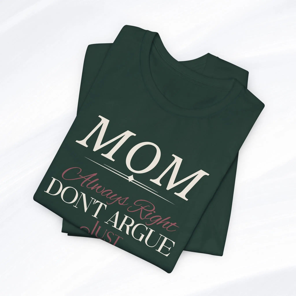 Mom Always Right T‑Shirt Printify