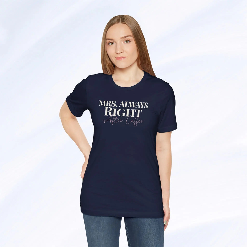 Mrs. Always Right After Coffee Tee Printify