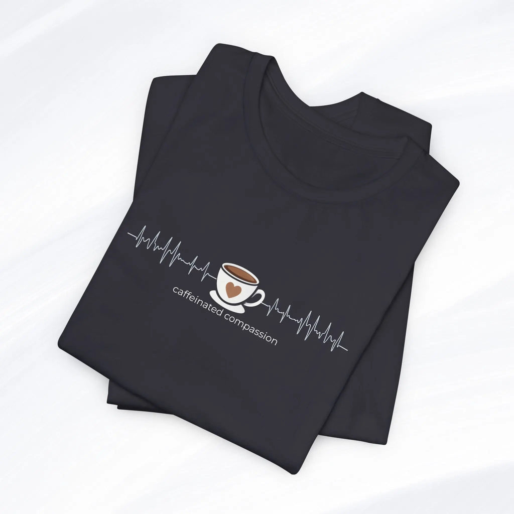 Caffeinated Compassion Tee Printify