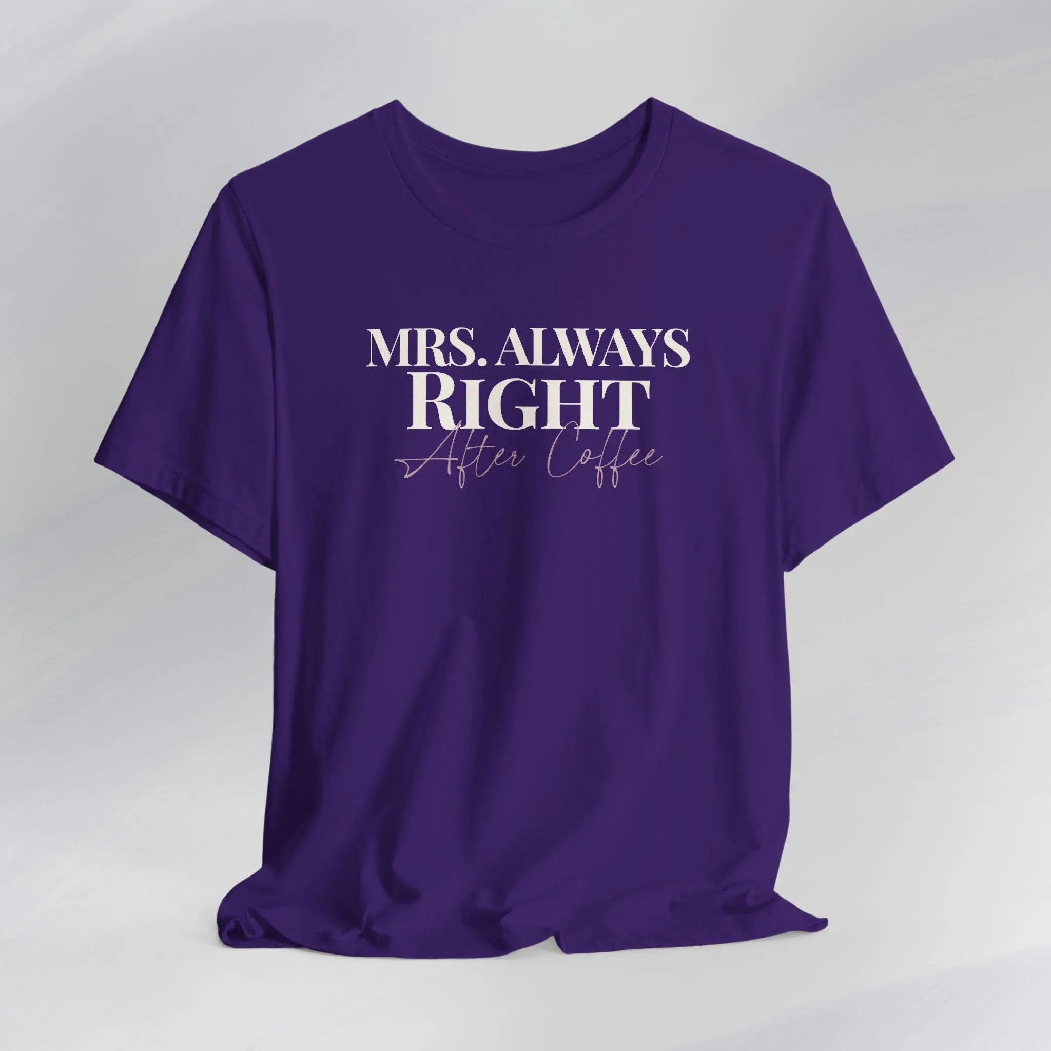 Mrs. Always Right After Coffee Tee Printify