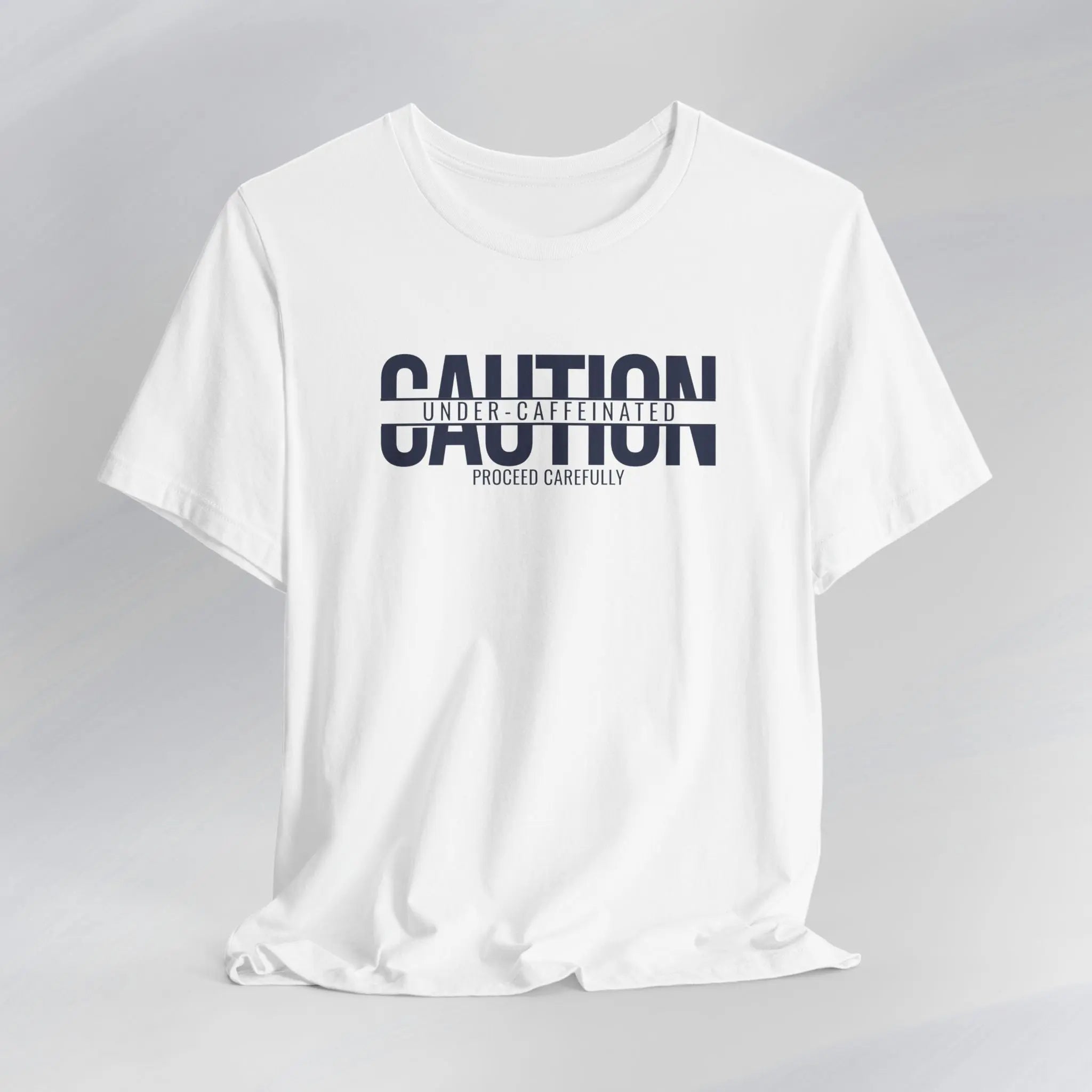 Caution Undercaffeinated Tee Printify