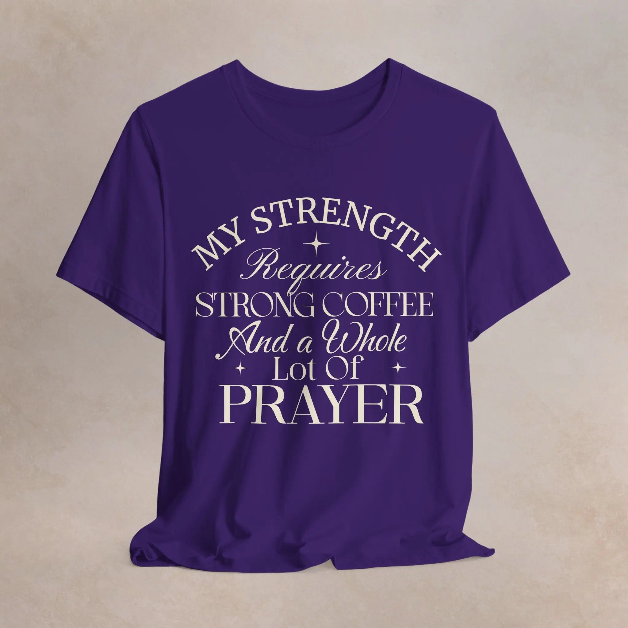 My Strength Requires Tee Printify